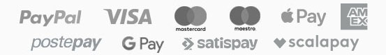 Pagamenti: PayPal, Visa, MasterCard, Maestro, PostePay, ApplePay, GooglePay, SatisPay, ScalaPay