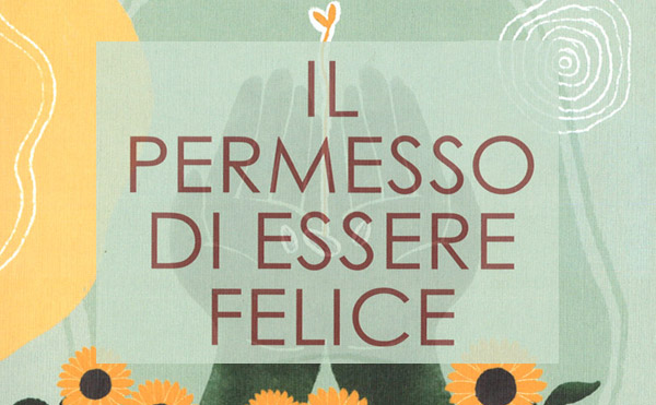 Il Permesso di Essere Felice
