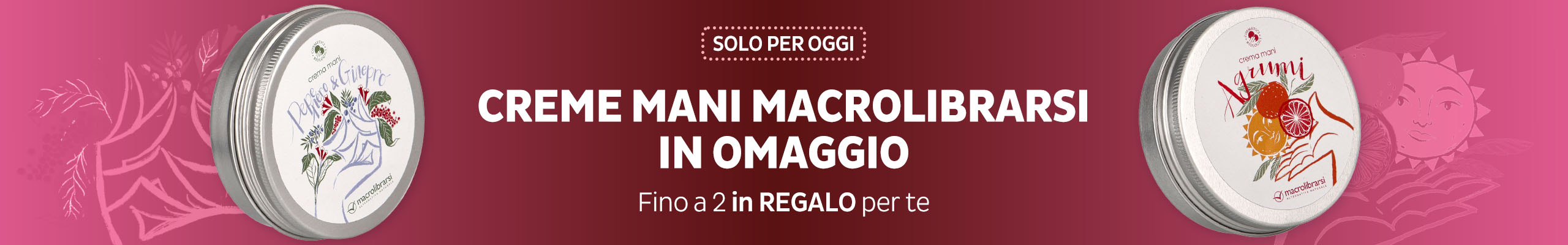 Creme Mani Macrolibrarsi: fino a 2 in REGALO per te