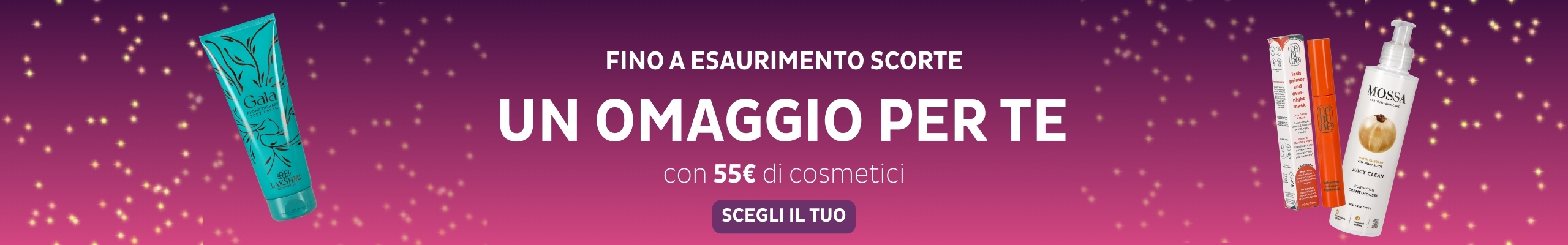 OMAGGIO a scelta con 55€ di cosmetici